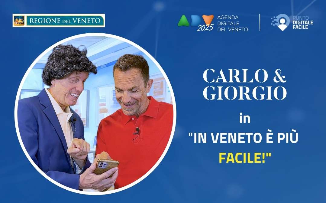  - Immagine relativa al progetto "PUNTI DIGITALE FACILE: Carlo & Giorgio protagonisti del progetto "in Veneto è più Facile"."