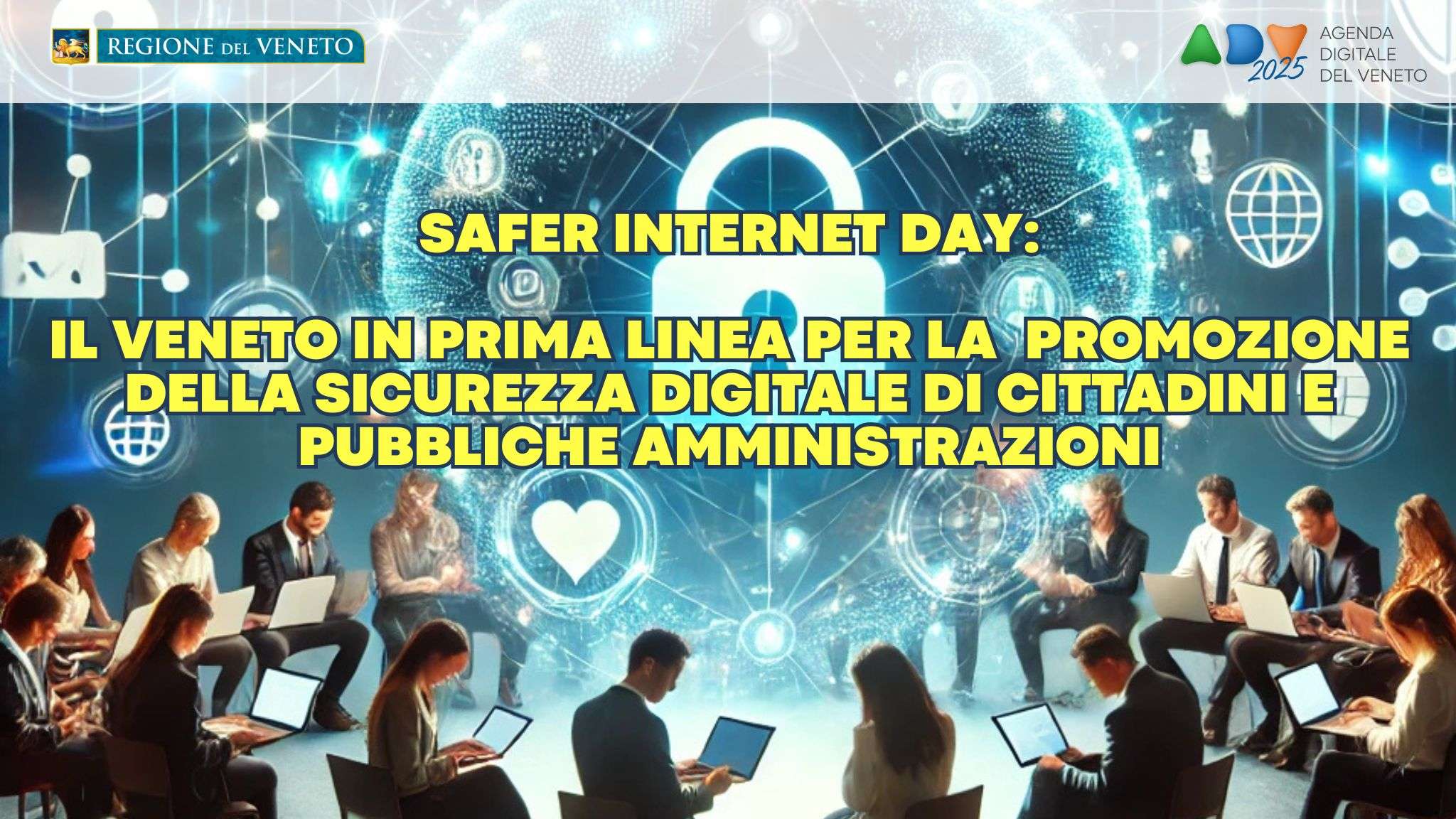  - Immagine relativa al progetto "Safer Internet Day: il Veneto in prima linea per la promozione della sicurezza digitale di cittadini e Pubbliche Amministrazioni"